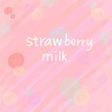 strawberry milk.の画像(strawberryに関連した画像)