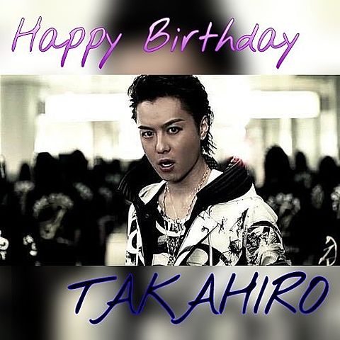 Happy Birthday TAKAHIROの画像 プリ画像