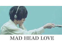 MAD HEAD LOVEの画像(#MADHEADLOVEに関連した画像)