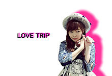 LOVE TRIPの画像(tripに関連した画像)