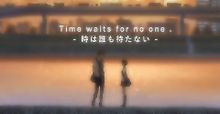 Time waits for no one .