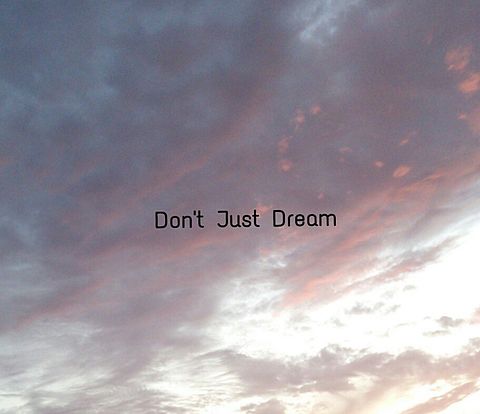 Don't Just Dreamの画像(プリ画像)