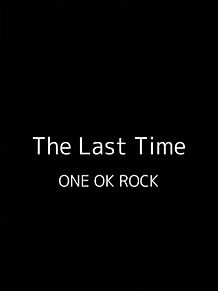 The Last Time ONE OK ROCKの画像(the oneに関連した画像)