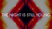The night is still young プリ画像