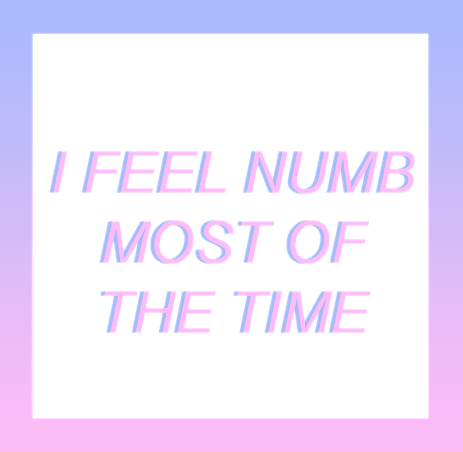 I FEEL NUMB MOST OF THE TIMEの画像 プリ画像