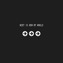 …NEXT IS NEW MY WORLD… プリ画像